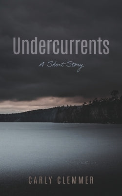Undercurrents by Clemmer, Carly