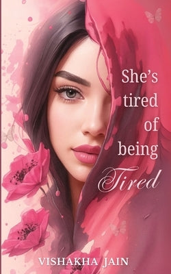 She's Tired of Being Tired by Jain, Vishakha