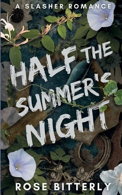 Half the Summer's Night: A Slasher Romance by Bitterly, Rose