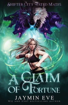 A Claim of Fortune: Shifter City Fated Mates 3: Shifter City Fated Mates by Eve, Jaymin