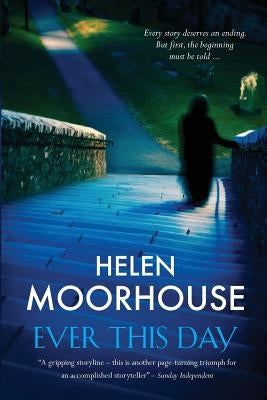 Ever This Day: A Gripping Storyline by Moorhouse, Helen