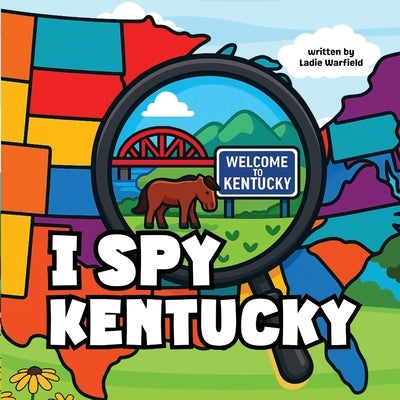 I Spy Kentucky: A Fun Rhyming Picture Book About Family, Travel, and Discovering Kentucky by Warfield, Ladie