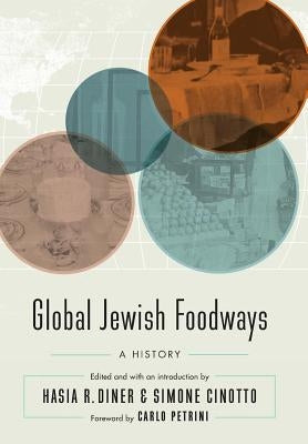 Global Jewish Foodways: A History by Diner, Hasia R.