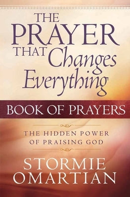 The Prayer That Changes Everything: Book of Prayers by Omartian, Stormie