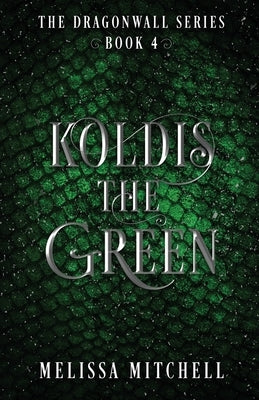 Koldis the Green: A Slow Burn Fantasy Series by Mitchell, Melissa