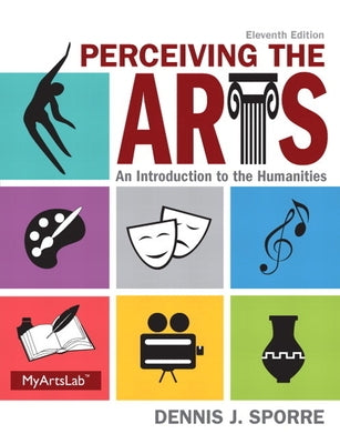 Perceiving the Arts: An Introduction to the Humanities by Sporre, Dennis