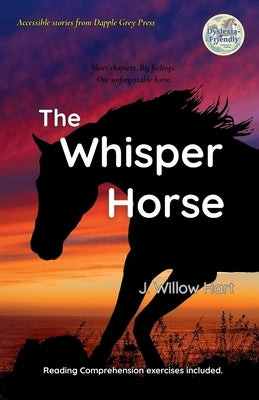 The Whisper Horse: For fans of Barrington Stoke-style fiction, this story is perfect for reluctant readers aged 10-12 and fluent readers aged 8-9. by Hart, J. Willow