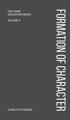 Charlotte Mason's Formation of Character by Mason, Charlotte