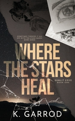 Where The Stars Heal by Garrod, K.