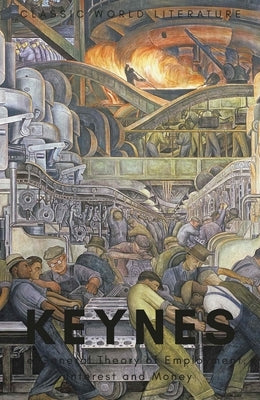 The General Theory of Employment, Interest and Money: With the Economic Consequences of the Peace by Keynes, John Maynard