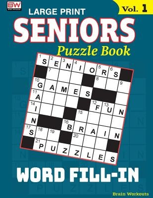 SENIORS Puzzle Book: WORD FILL-IN, Specially designed for adults by Brain Workouts