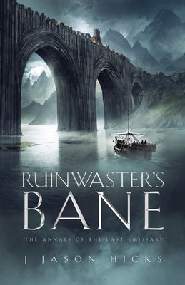 Ruinwaster's Bane: The Annals of the Last Emissary by Hicks, J. Jason