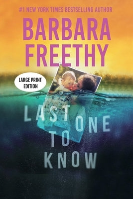Last One To Know (LARGE PRINT EDITION): A riveting psychological thriller! by Freethy, Barbara