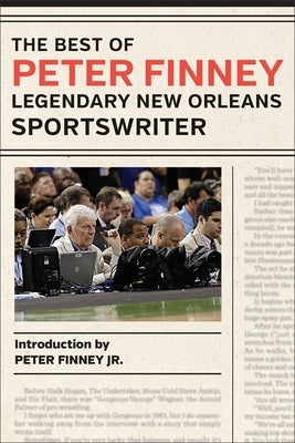 The Best of Peter Finney, Legendary New Orleans Sportswriter by Finney, Peter