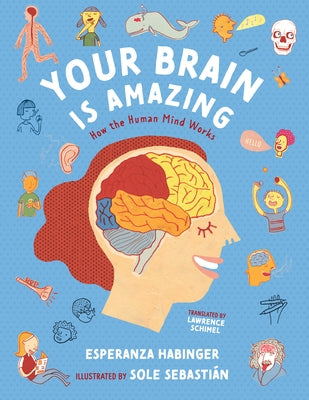 Your Brain Is Amazing: How the Human Mind Works by Habinger, Esperanza