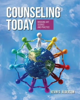 Counseling Today: Bridging Art, Science, and Practice by Alderson, Kevin G.