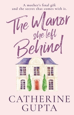 The Manor She Left Behind by Gupta, Catherine