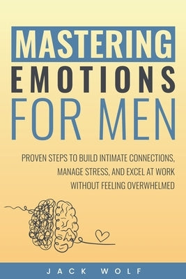 Mastering Emotions for Men by Wolf, Jack