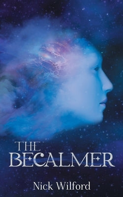 The Becalmer by Wilford, Nick