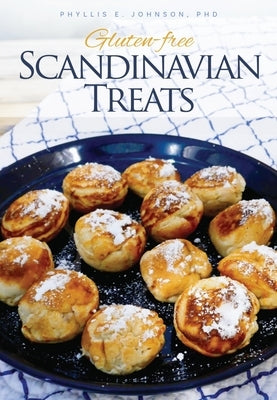 Gluten-Free Scandinavian Treats by Johnson, Phyllis E.