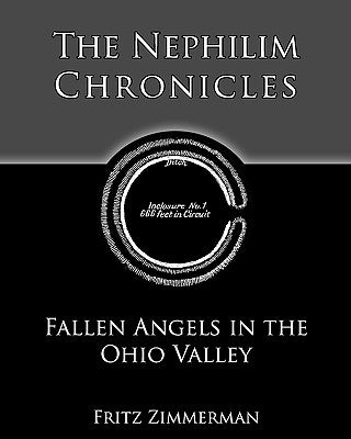 The Nephilim Chronicles: Fallen Angels in the Ohio Valley by Zimmerman, Fritz
