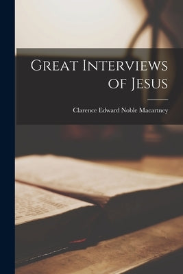 Great Interviews of Jesus by Macartney, Clarence Edward Noble 187