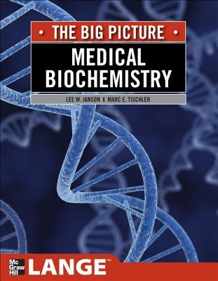 Medical Biochemistry: The Big Picture by Janson, Lee W.