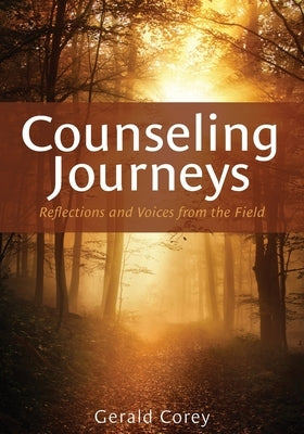 Counseling Journeys: Reflections and Voices from the Field by Corey, Gerald