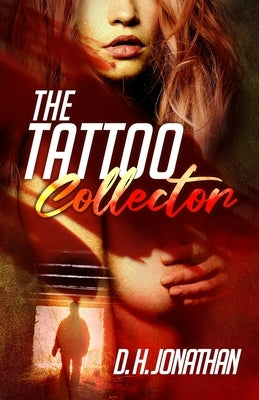 The Tattoo Collector by Jonathan, D. H.