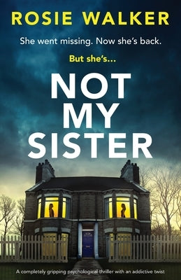Not My Sister: A completely gripping psychological thriller with an addictive twist by Walker, Rosie