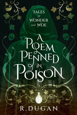 A Poem Penned in Poison by Dugan, Renee