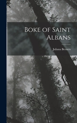 Boke of Saint Albans by Berners, Juliana
