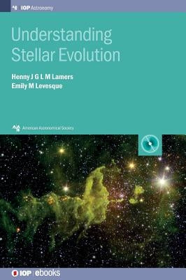 Understanding Stellar Evolution by Lamers, Henny J. G. L. M.