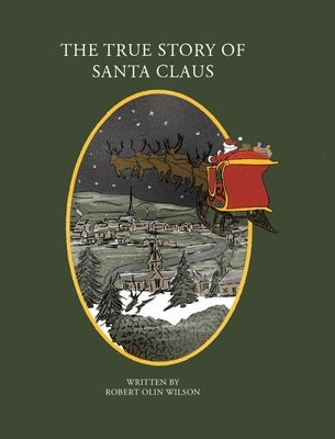 The True Story of Santa Claus by Wilson, Robert Olin