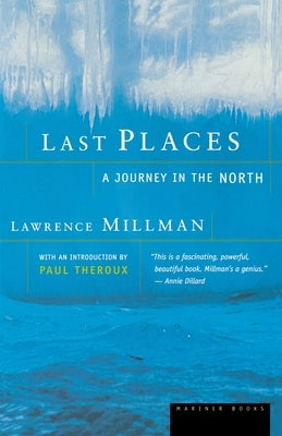 Last Places: A Journey in the North by Millman, Lawrence