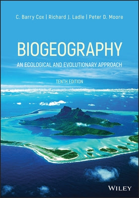 Biogeography: An Ecological and Evolutionary Approach by Cox, C. Barry