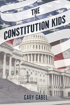 The Constitution Kids by Gabel, Gary