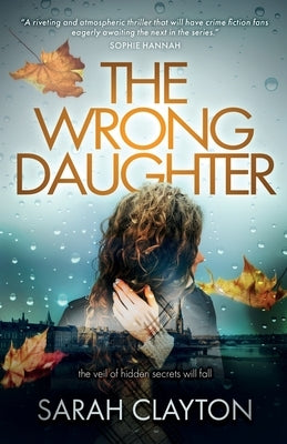 The Wrong Daughter: The veil of hidden secrets will fall by Clayton, Sarah