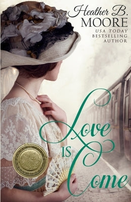 Love is Come by Moore, Heather B.