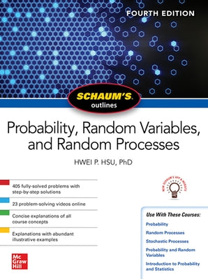 Schaum's Outline of Probability, Random Variables, and Random Processes, Fourth Edition by Hsu, Hwei P.