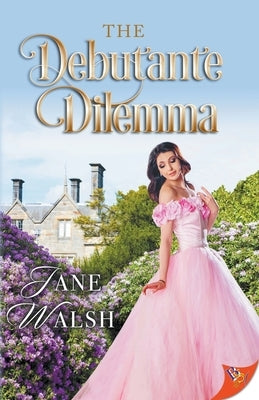 The Debutante Dilemma by Walsh, Jane