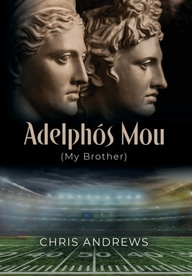 Adelphós Mou: My Brother by Andrews, Chris