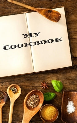 My Cookbook: An easy way to create your very own recipe cookbook with your favorite or created recipes an 5"x8" 125 writable pages, by Serpe, Andrew