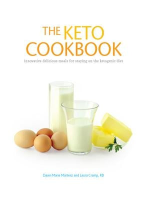 The Keto Cookbook: Innovative Delicious Meals for Staying on the Ketogenic Diet by Martenz, Dawn Marie