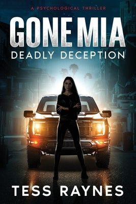 Gone Mia Deadly Deception A Psychological Thriller by Raynes, Tess