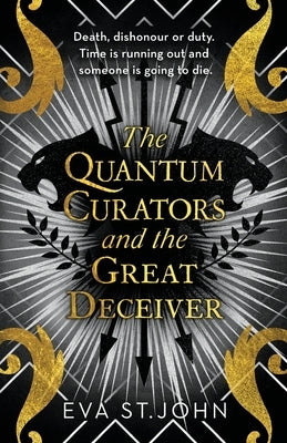 The Quantum Curators and the Great Deceiver by St John, Eva