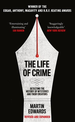 The Life of Crime: Detecting the History of Mysteries and Their Creators by Edwards, Martin