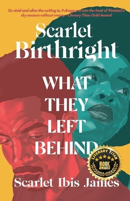 Scarlet Birthright: What They Left Behind by James, Scarlet Ibis