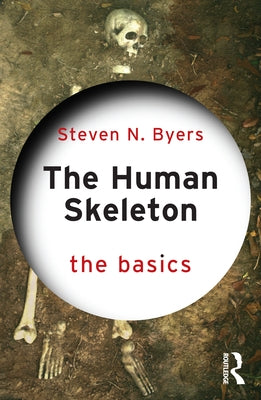 The Human Skeleton: The Basics by Byers, Steven N.