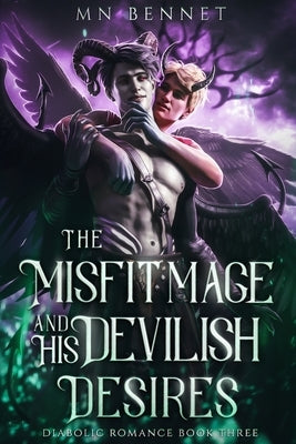 The Misfit Mage and His Devilish Desires by Bennet, Mn